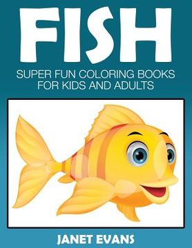 portada Fish: Super Fun Coloring Books for Kids and Adults (en Inglés)