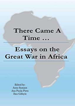portada There Came a Time: Essays on the Great war in Africa (en Inglés)