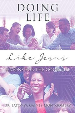 portada Doing Life Like Jesus: Lessons for the Good Life (en Inglés)