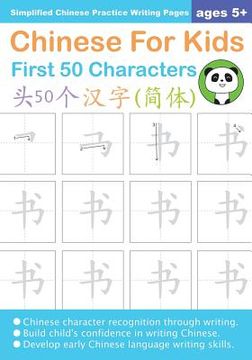portada Chinese for Kids First 50 Characters Ages 5+ (Simplified): Chinese Writing Practice Workbook: 2 (Chinese for Kids Workbooks) (en Inglés)