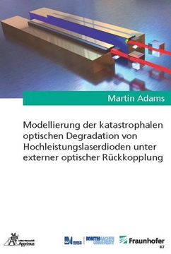 portada Modellierung der Katastrophalen Optischen Degradation von Hochleistungslaserdioden Unter Externer Optischer Rückkopplung (in German)
