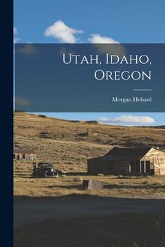 portada Utah, Idaho, Oregon (en Inglés)