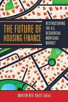 portada The Future of Housing Finance: Restructuring the U. S. Residential Mortgage Market (in English)