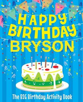 portada Happy Birthday Bryson - The Big Birthday Activity Book: (Personalized Children's Activity Book)