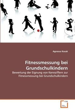 portada Fitnessmessung bei Grundschulkindern: Bewertung der Eignung von Kennziffern zur Fitnessmessung bei Grundschulkindern