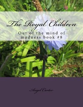 portada The Royal Children: Out of the mind of madness book #8 (en Inglés)