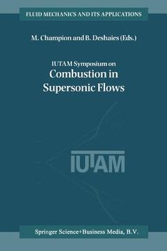 portada Iutam Symposium on Combustion in Supersonic Flows: Proceedings of the Iutam Symposium Held in Poitiers, France, 2-6 October 1995 (en Inglés)