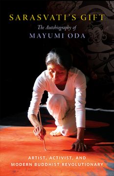 portada Sarasvati's Gift: The Autobiography of Mayumi Oda--Artist, Activist, and Modern Buddhist Revolutionary (en Inglés)