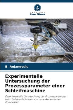 portada Experimentelle Untersuchung der Prozessparameter einer Schleifmaschine (en Alemán)