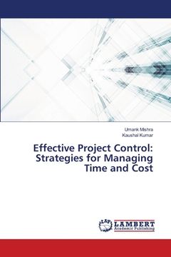 portada Effective Project Control: Strategies for Managing Time and Cost (en Inglés)
