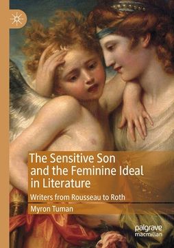 portada The Sensitive Son and the Feminine Ideal in Literature: Writers from Rousseau to Roth (en Inglés)