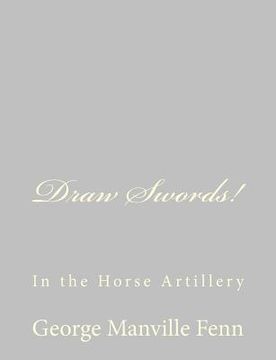 portada Draw Swords!: In the Horse Artillery