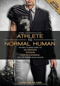 portada From Athlete to Normal Human: An Easy-to-Read Guide on Nutrition, Fitness and Life in General for the Former Elite Athlete
