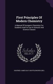 portada First Principles Of Modern Chemistry: A Manual Of Inorganic Chemistry For Students And For Use In Schools And Science Classes (en Inglés)