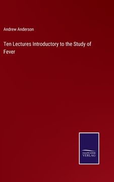 portada Ten Lectures Introductory to the Study of Fever (in English)