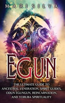 portada Egun: The Ultimate Guide to Ancestral Veneration, Spirit Guides, Odun Egungun, Reincarnation, and Yoruba Spirituality (en Inglés)