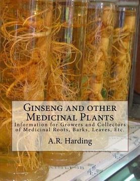 portada Ginseng and other Medicinal Plants: Information for Growers and Collectors of Medicinal Roots, Barks, Leaves, Etc. (in English)