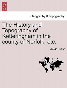 portada the history and topography of ketteringham in the county of norfolk, etc. (en Inglés)