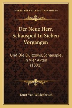 portada Der Neue Herr, Schauspeil In Sieben Vorgangen: Und Die Quitzows, Schauspiel In Vier Akten (1891) (en Alemán)