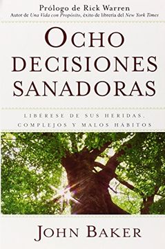 portada Ocho Decisiones Sanadoras (Life'S Healing Choices): Liberese de sus Heridas, Complejos, y Habitos (in Spanish)
