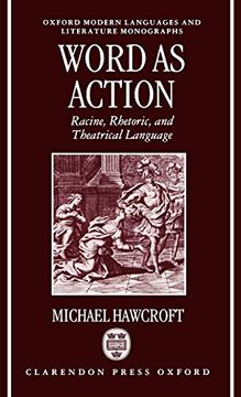 portada Word as Action: Racine, Rhetoric, and Theatrical Language (Oxford Modern Languages and Literature Monographs) 