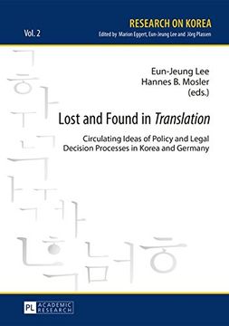 portada Lost and Found in «Translation»: Circulating Ideas of Policy and Legal Decisions Processes in Korea and Germany (Research on Korea)