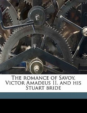 portada the romance of savoy, victor amadeus ii. and his stuart bride (en Inglés)
