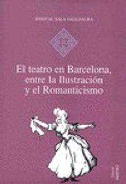 portada El teatro en Barcelona, entre la Ilustración y el Romanticismo: O las musas de guardilla (Hispania) (in Spanish)