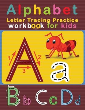 portada Alphabet Letter Tracing Practice Workbook for Kids: ABC Letter Tracing Solution for Pre K, Kindergarten and Kids Ages 3-5 (in English)