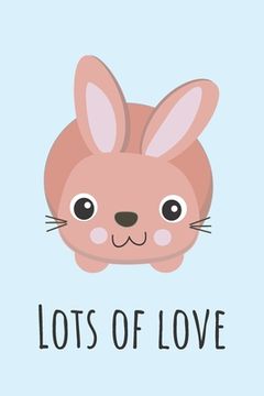 portada Lots Of Love: Cute Bunny With Love messsage Perfect For Couples 6x9