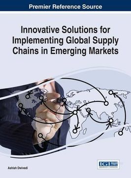 portada Innovative Solutions For Implementing Global Supply Chains In Emerging Markets (advances In Logistics, Operations, And Management Science) (in English)