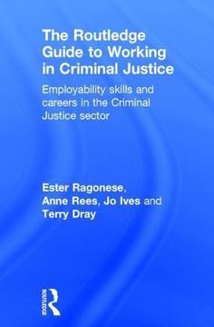 portada The Routledge Guide to Working in Criminal Justice: Employability Skills and Careers in the Criminal Justice Sector (in English)