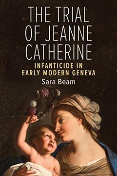 portada The Trial of Jeanne Catherine: Infanticide in Early Modern Geneva (in English)