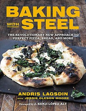 portada Baking with Steel: The Revolutionary New Approach to Perfect Pizza, Bread, and More