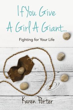portada If You Give a Girl a Giant...: Fighting for Your Life (in English)
