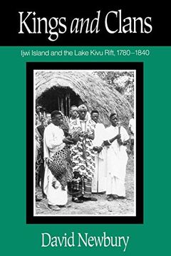 portada Kings and Clans: Ijwi Island and the Lake Kivu Rift, 1780-1840 (en Inglés)