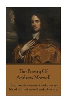 portada The Poetry Of Andrew Marvell: "Thus, though we cannot make our sun, Stand still, yet we will make him run."