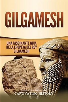 portada Gilgamesh: Una Fascinante Guía de la Epopeya del rey Gilgamesh (in Spanish)