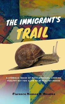 portada The Immigrant's Trail: A book to move your heart and bring you revival as the truth unveils. (en Inglés)