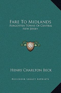 portada fare to midlands: forgotten towns of central new jersey (en Inglés)