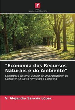 portada "Economia dos Recursos Naturais e do Ambiente": Construção do Tema, a Partir de uma Abordagem de Competência, Socio-Formativa e Complexa (in Portuguese)