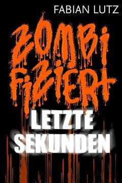 portada Zombifiziert, Band 5: Letzte Sekunden (in German)