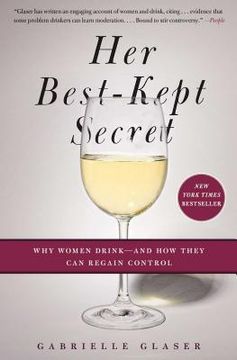 portada Her Best-Kept Secret: Why Women Drink - and how They can Regain Control (en Inglés)