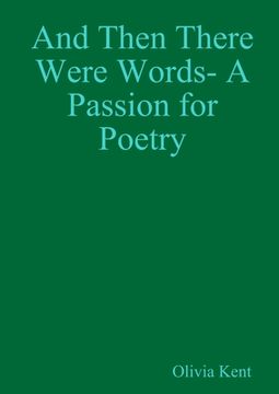 portada And Then There Were Words- A Passion for Poetry (en Inglés)