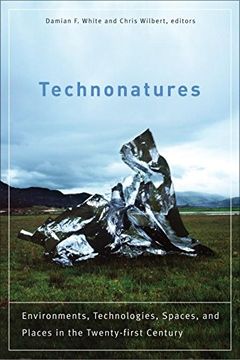 portada Technonatures: Environments, Technologies, Spaces, and Places in the Twenty-First Century (Environmental Humanities) (in English)