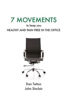 portada Seven Movements to Keep you Healthy and Pain Free in the Office (en Inglés)