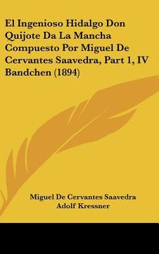 portada el ingenioso hidalgo don quijote da la mancha compuesto por miguel de cervantes saavedra, part 1, iv bandchen (1894) (in English)