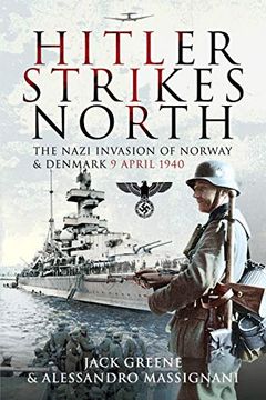portada Hitler Strikes North: The Nazi Invasion of Norway & Denmark, 9 April 1940 (en Inglés)
