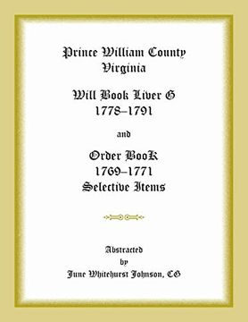 portada Prince William County, Virginia Will Book Liber g, 1778-1791 and Order Book, 1769-1771 Selective Items (en Inglés)