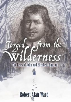 portada Forged from the Wilderness: The Lives of John and Elizabeth Bunyan (en Inglés)